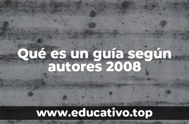Qué es un guía según autores 2008