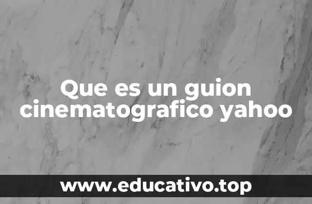 Que es un guion cinematografico yahoo