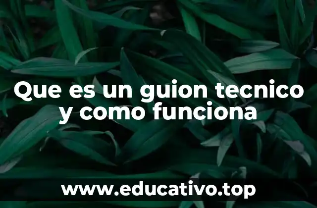 Que es un guion tecnico y como funciona