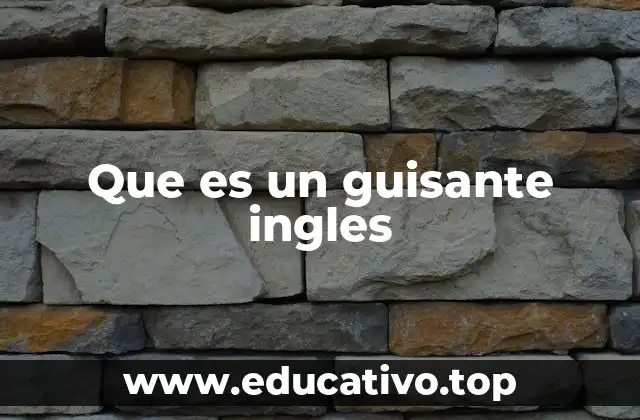 Que es un guisante ingles