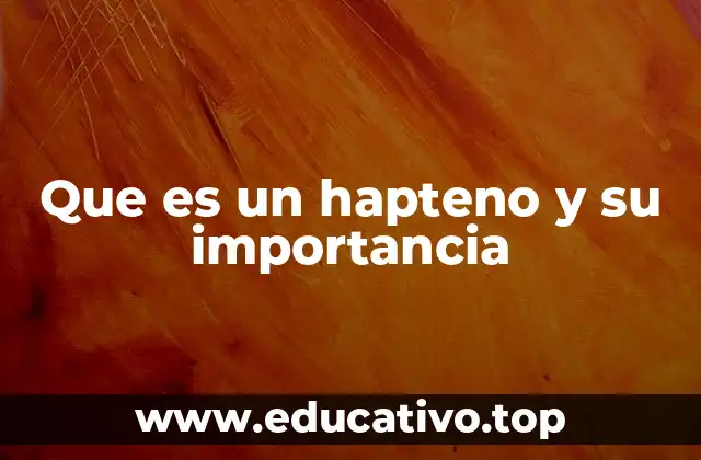 Que es un hapteno y su importancia