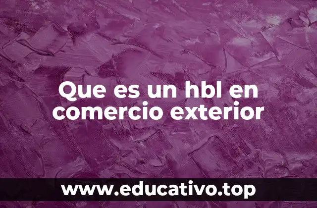 Que es un hbl en comercio exterior
