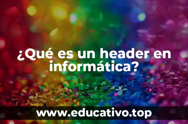 ¿Qué es un header en informática?