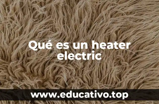 Qué es un heater electric