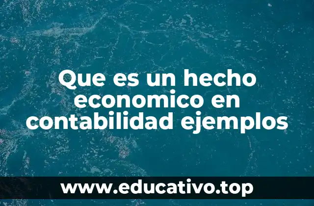 Que es un hecho economico en contabilidad ejemplos