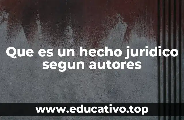 Que es un hecho juridico segun autores