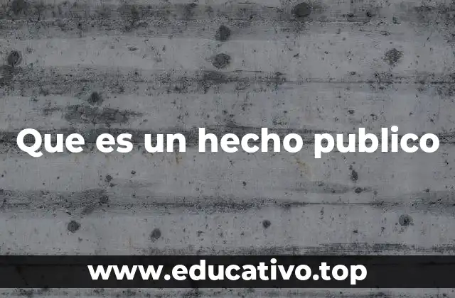 Que es un hecho publico