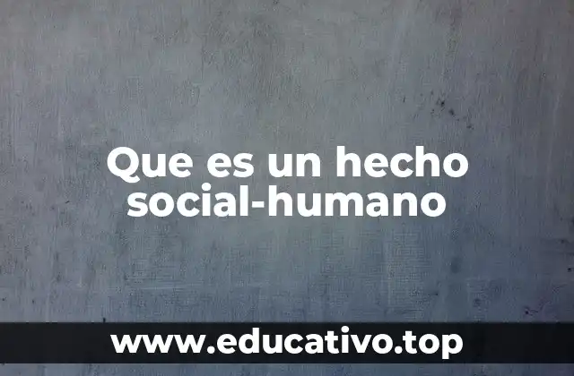 Que es un hecho social-humano
