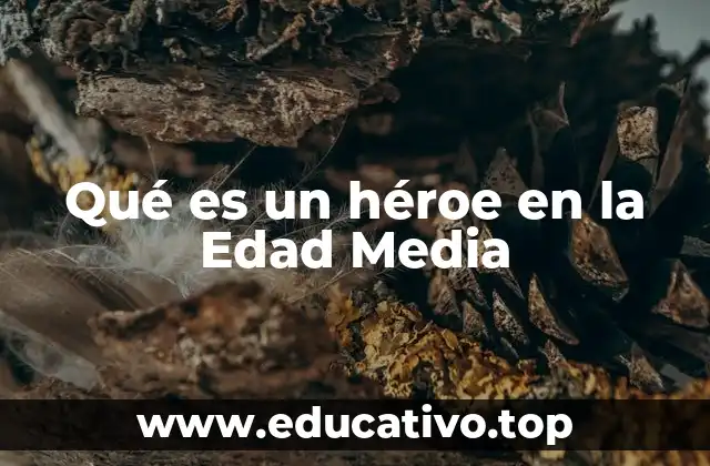 Qué es un héroe en la Edad Media