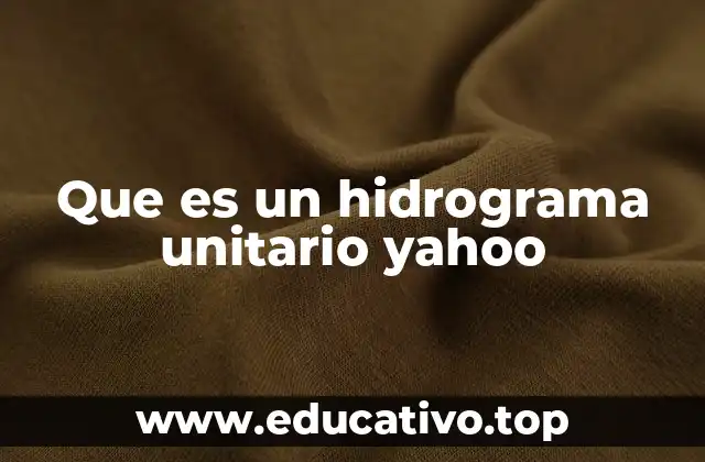 Que es un hidrograma unitario yahoo