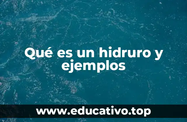 Qué es un hidruro y ejemplos