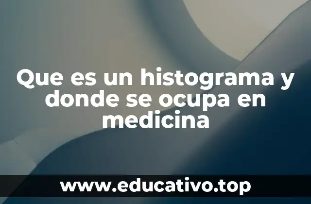 Que es un histograma y donde se ocupa en medicina
