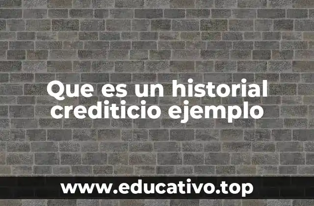 Que es un historial crediticio ejemplo