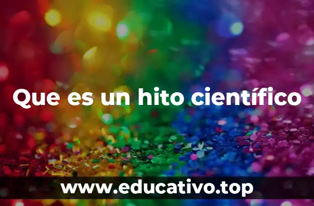 Descubrimientos que marcaron un antes y un después en la ciencia