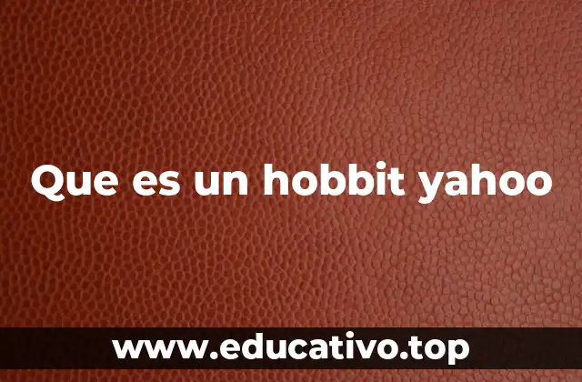 Que es un hobbit yahoo