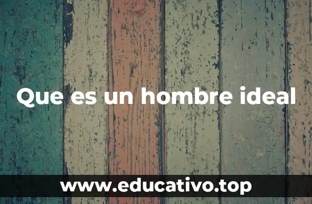 Rasgos de un hombre con valores sólidos