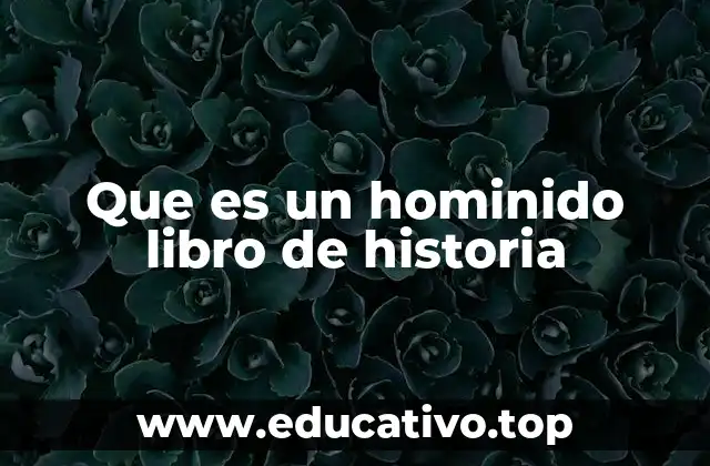 Que es un hominido libro de historia