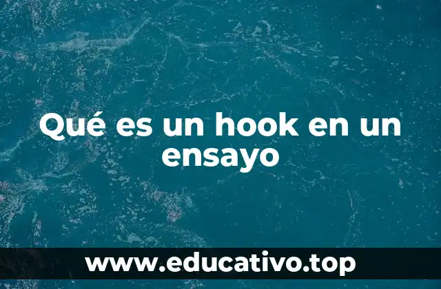 Qué es un hook en un ensayo