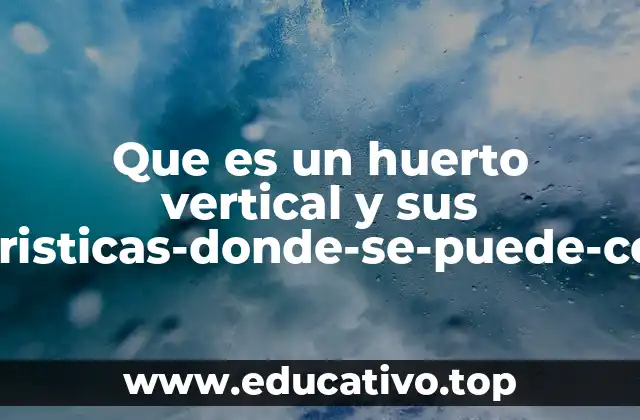 Que es un huerto vertical y sus caracteristicas-donde-se-puede-construir