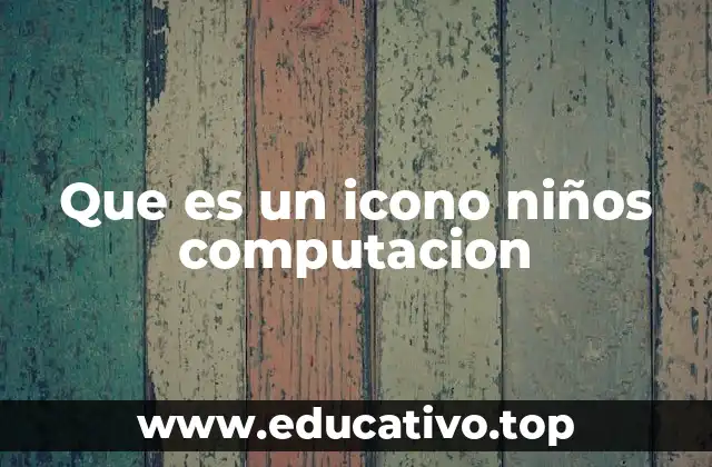 Cómo los íconos ayudan a los niños en su aprendizaje digital