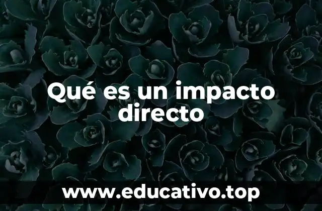 Qué es un impacto directo