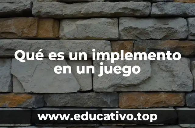 Qué es un implemento en un juego