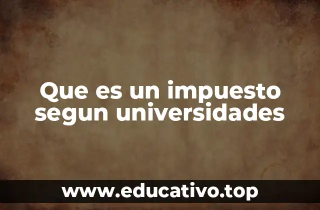 Que es un impuesto segun universidades