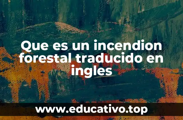 Que es un incendion forestal traducido en ingles