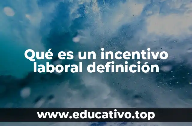 Qué es un incentivo laboral definición