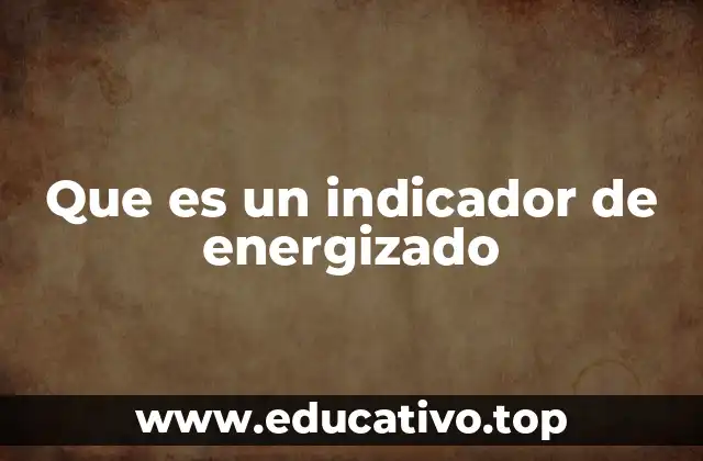 Que es un indicador de energizado