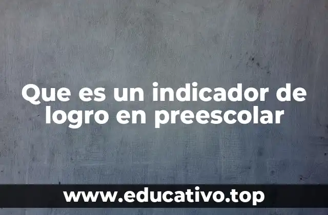 Que es un indicador de logro en preescolar
