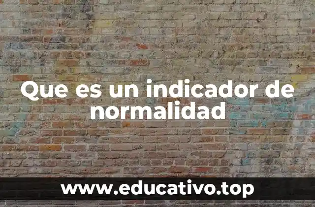 Que es un indicador de normalidad