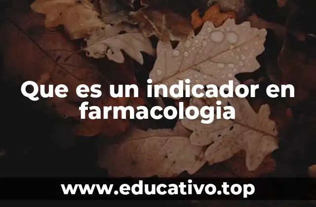 Que es un indicador en farmacologia