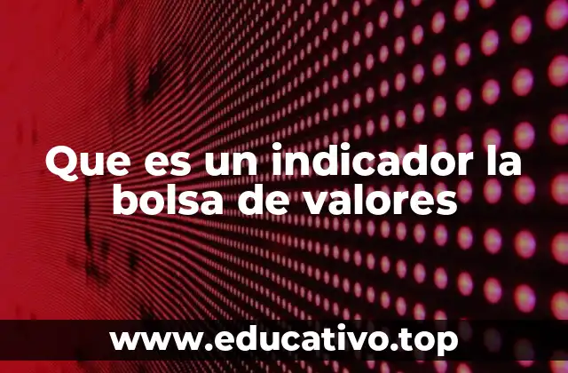 Que es un indicador la bolsa de valores