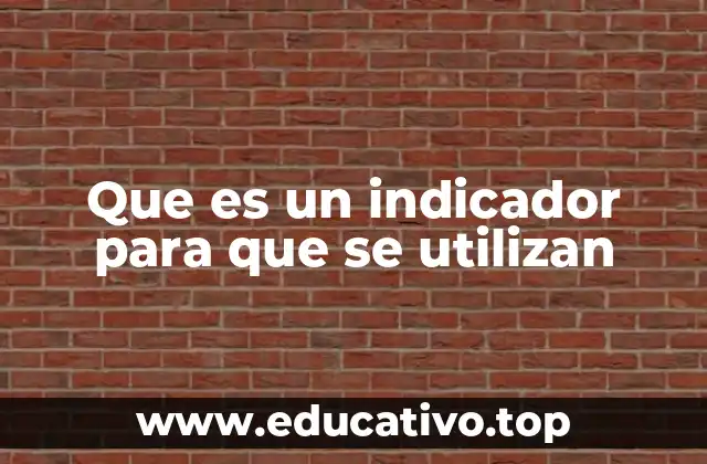 La importancia de los indicadores en la toma de decisiones
