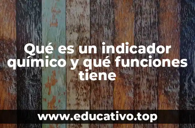 Qué es un indicador químico y qué funciones tiene
