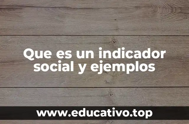 Que es un indicador social y ejemplos