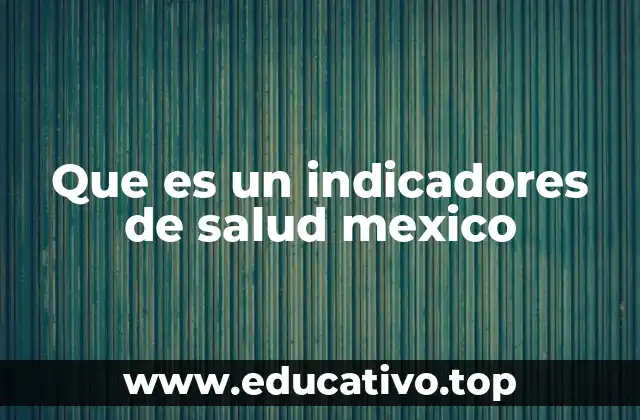 Que es un indicadores de salud mexico