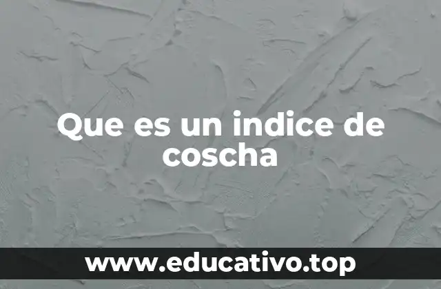Que es un indice de coscha