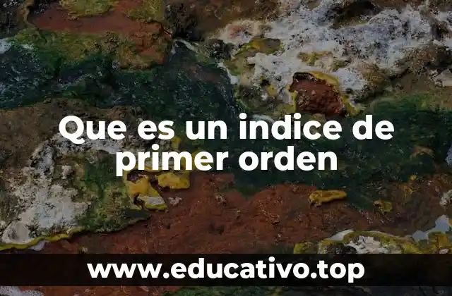 Que es un indice de primer orden