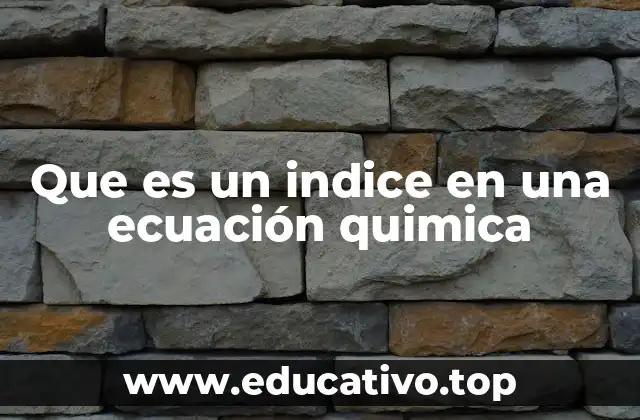 Que es un indice en una ecuación quimica