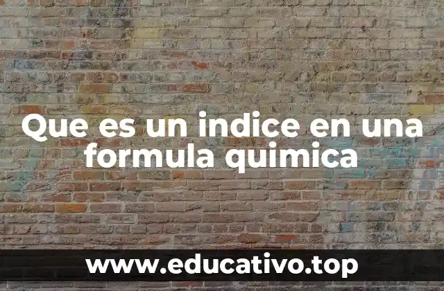Que es un indice en una formula quimica