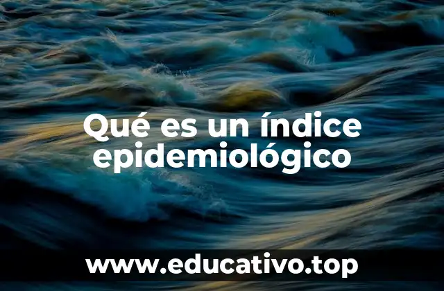 Qué es un índice epidemiológico