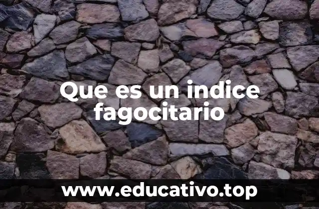 Que es un indice fagocitario