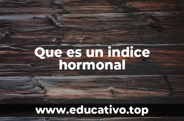 Que es un indice hormonal