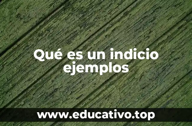 Qué es un indicio ejemplos