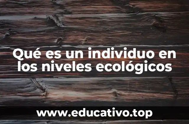 La importancia del individuo en la ecología