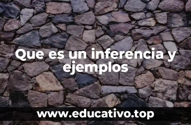 Tipos de inferencia y su importancia en el razonamiento