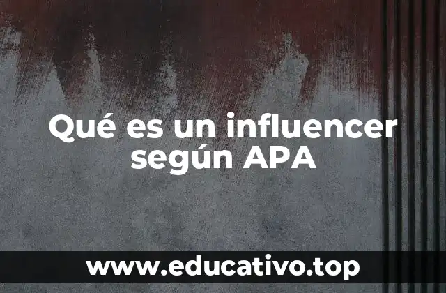 Qué es un influencer según APA