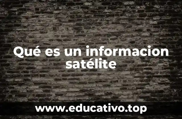 Qué es un informacion satélite